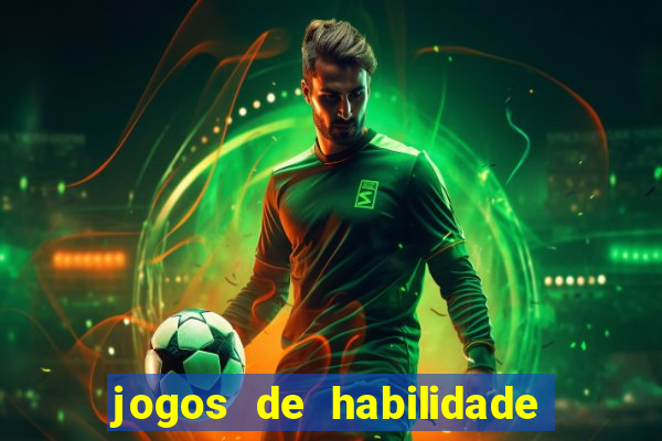 jogos de habilidade para ganhar dinheiro